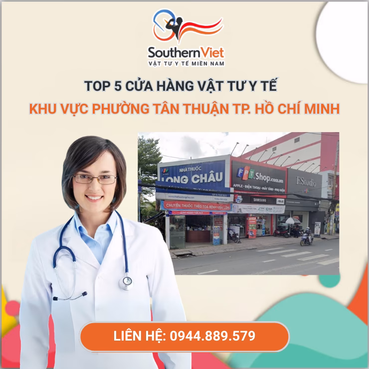 TOP 5 Cửa Hàng Vật Tư Y Tế phường Tân Thuận, TPHCM 5 TOP 5 Cửa Hàng Vật Tư Y Tế Phường Tân Thuận, TP Hồ Chí Minh